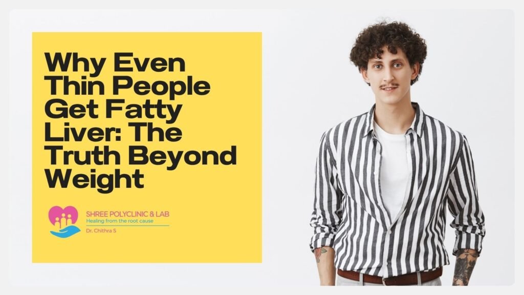Why Even Thin People Get Fatty Liver: The Truth Beyond Weight