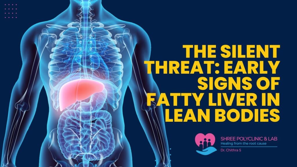 The Silent Threat: Early Signs of Fatty Liver in Lean Bodies