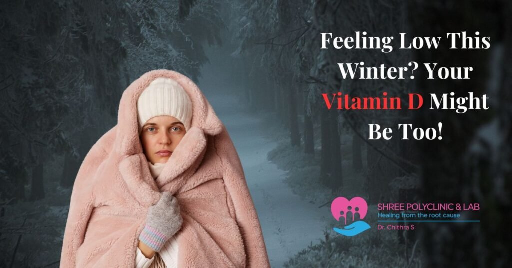 Feeling Low This Winter Your Vitamin D Might Be Too!